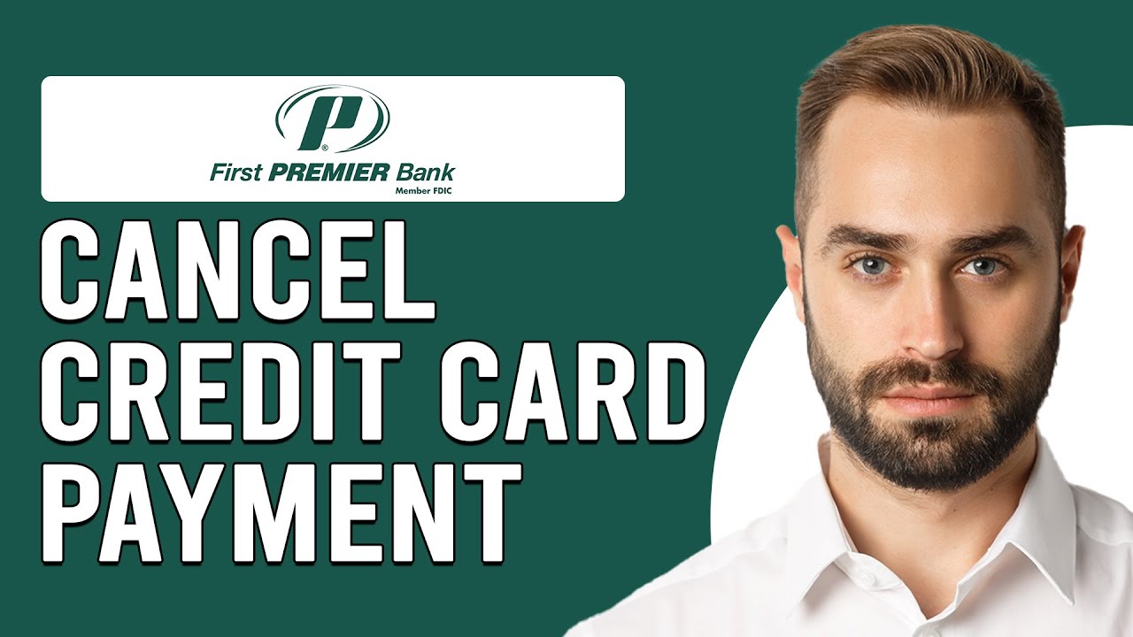 How To Cancel First Premier Credit Card Payment (How Can I Cancel First Premier Credit Card Payment)