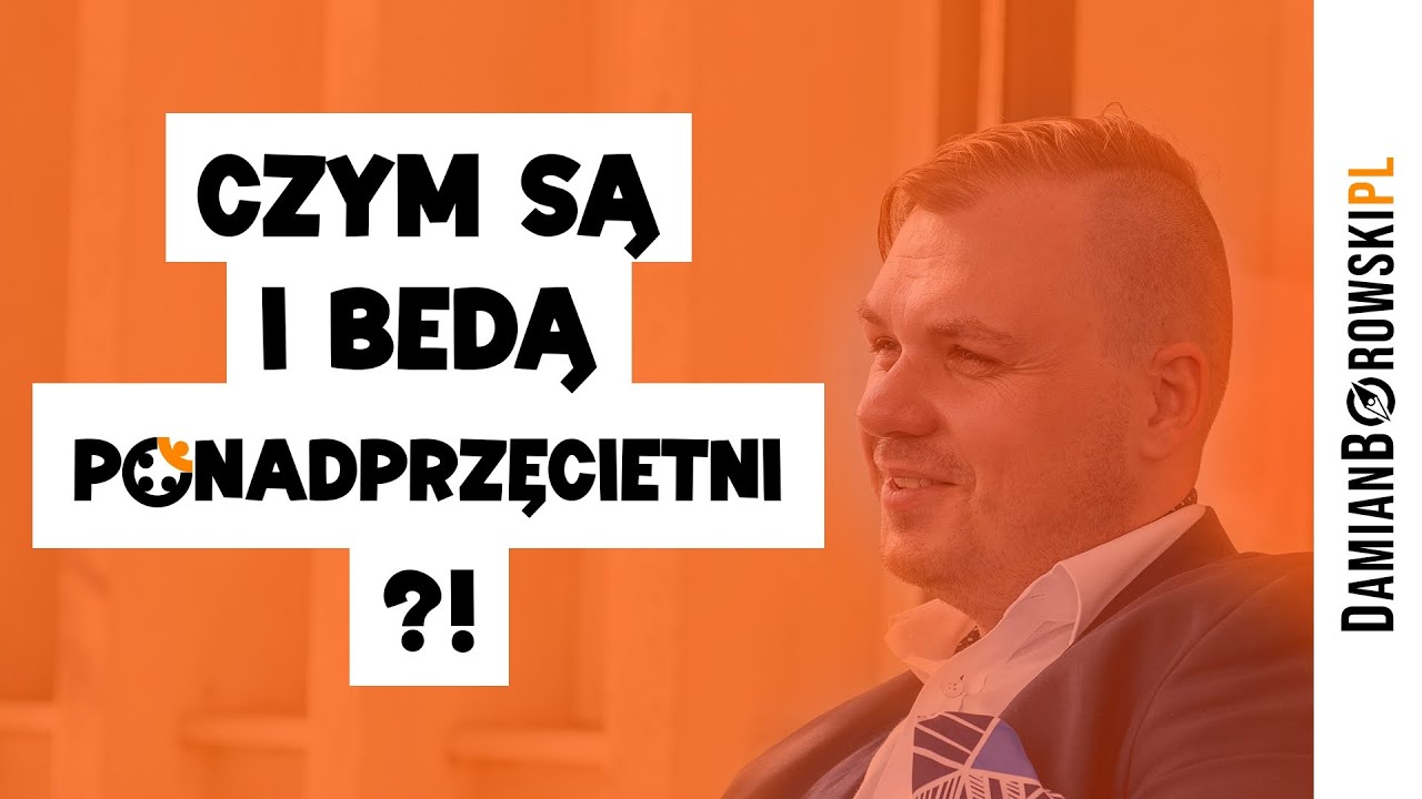 Czym są i będą PonadPrzeciętni?