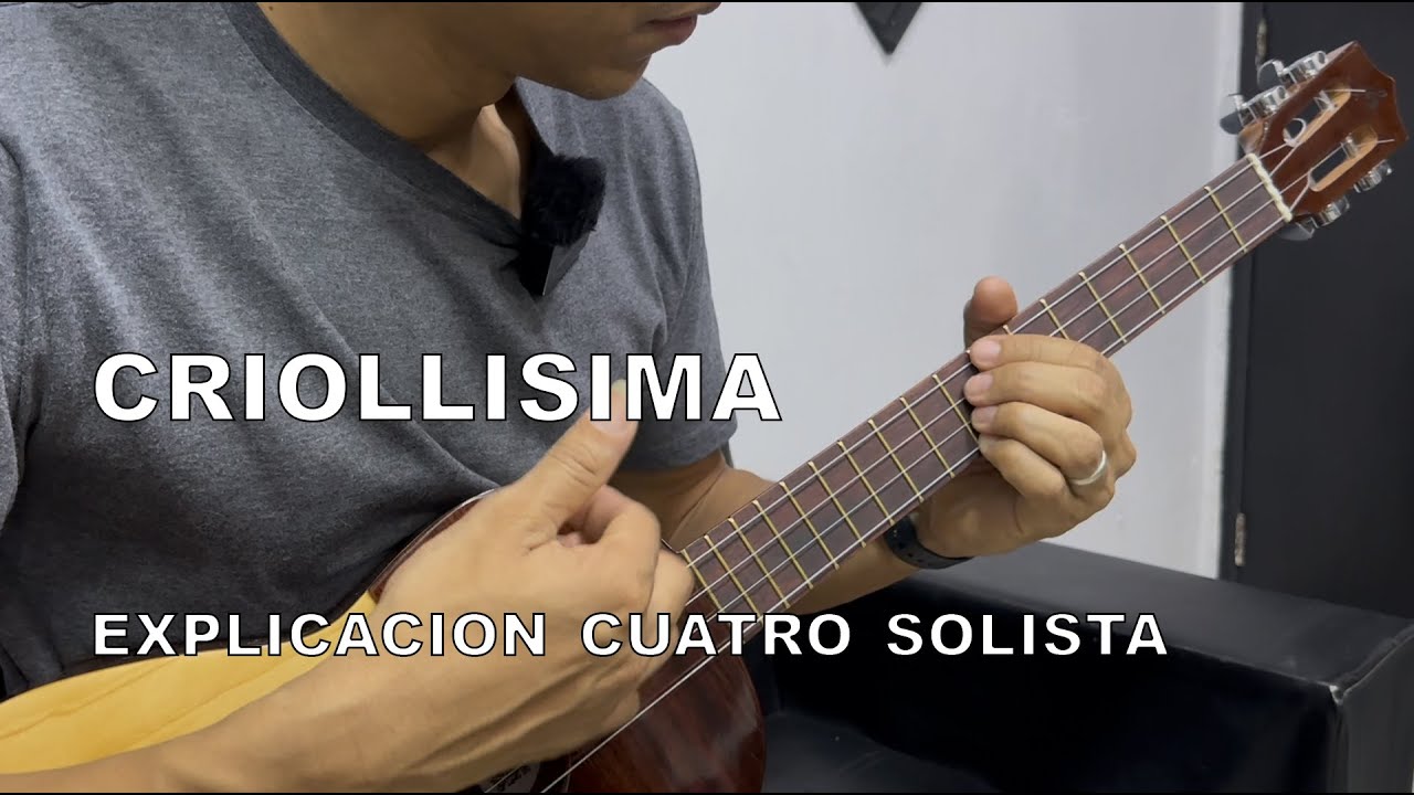 CRIOLLÍSIMA Explicación Cuatro Solista. Prof Alis Cruces