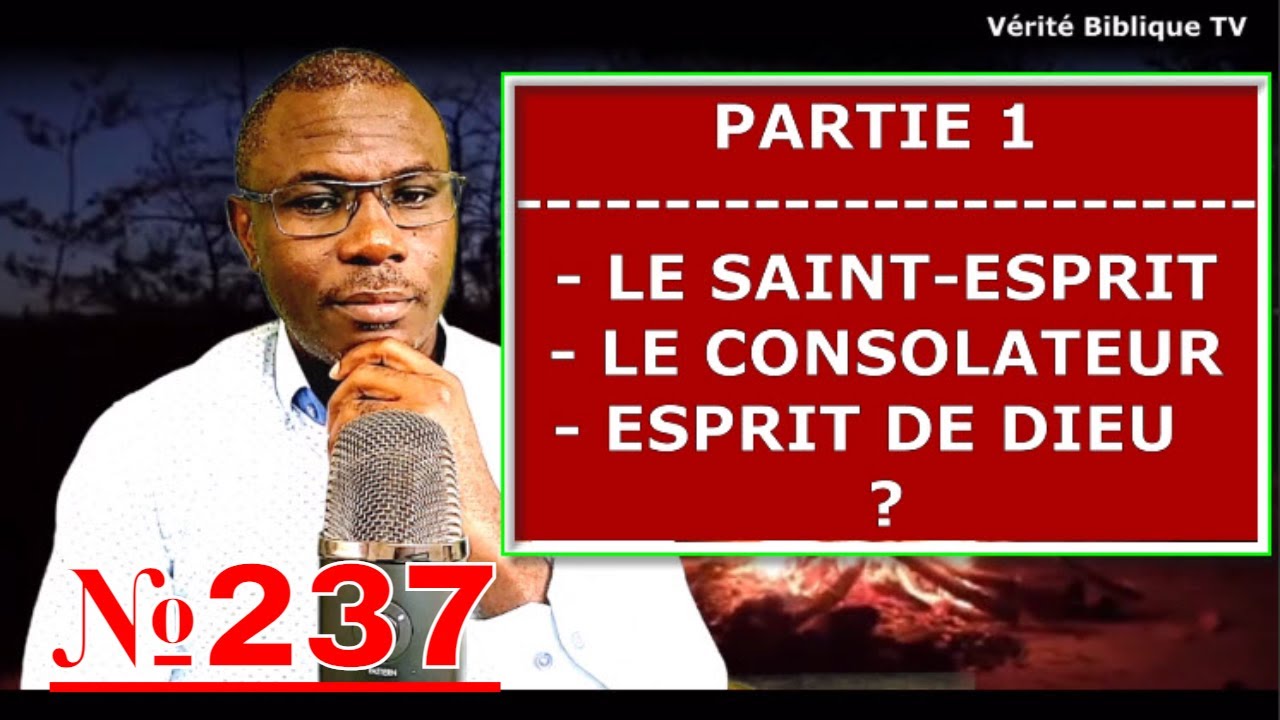 @Vidéo №237 - Partie1 - Le Saint-Esprit - Le Consolateur - Esprit de Vérité