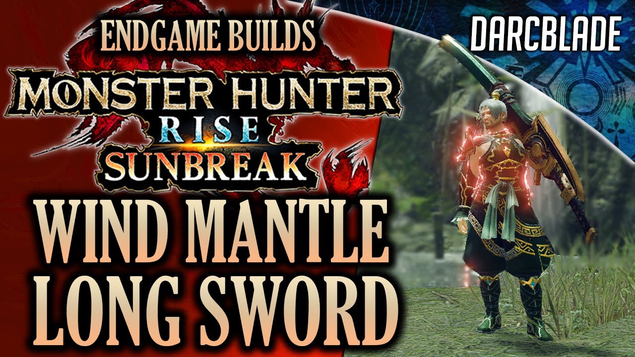 BEST ENDGAME BUILDS : WIND MANTLE LONG SWORD : MHR SUNBREAK