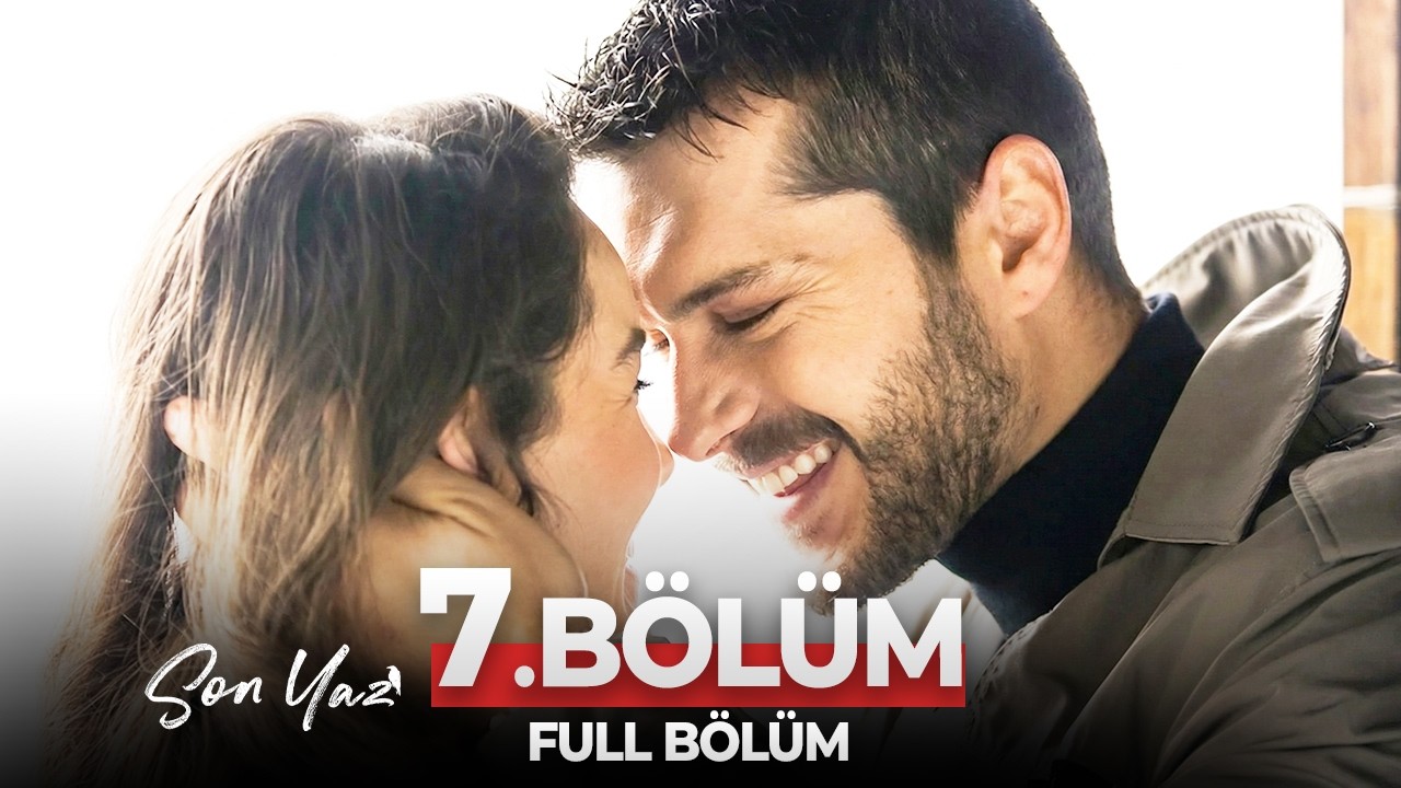 Son Yaz 7. Bölüm | Sebebi Sensin