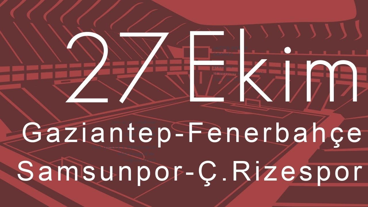 27 Ekim 2025 S&uuml;per Lig Se&ccedil;imleri Gaziantep FK-Fenerbah&ccedil;e, Samsunspor-&Ccedil;. Rizespor