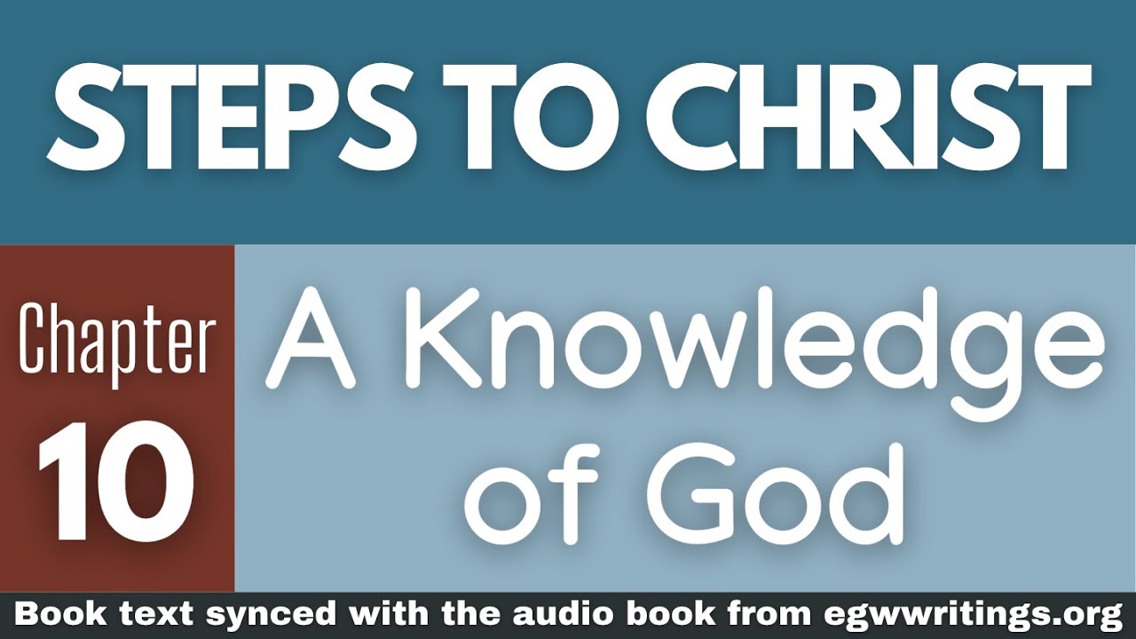 Steps to Christ – Chapter 10 – A Knowledge of God