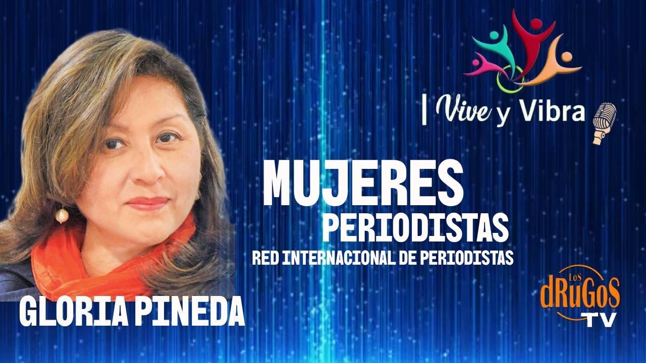 VIVE y VIBRA : Mujeres de Prensa Red internacional de Periodistas