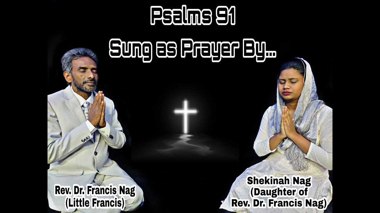 Psalms 91 | A PRAYER FOR INDIA AND ALL THE NATIONS | Rev. Dr. Francis Nag | Shekinah Nag