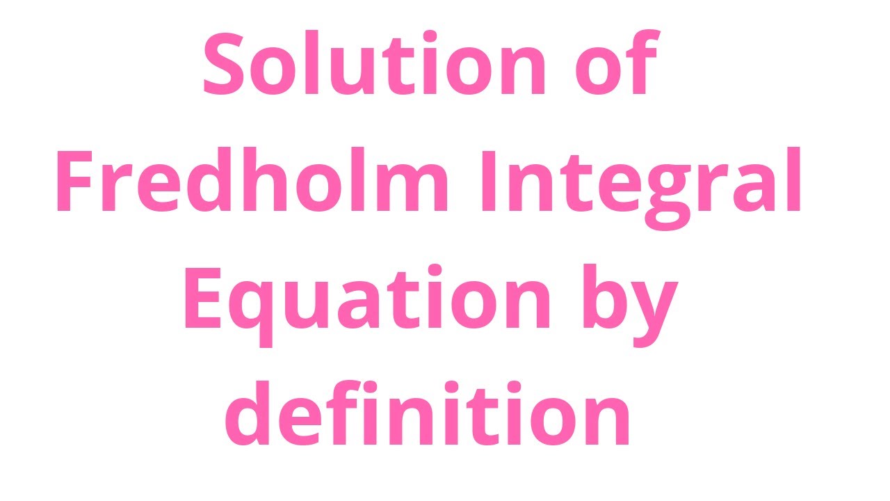 Solution of Fredholm integral equation by definition