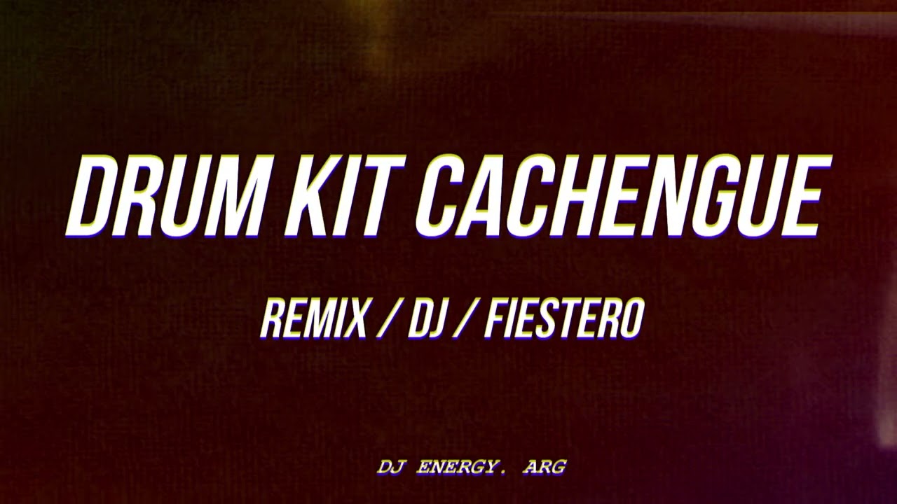 Libreria / Drum Kit CACHENGUE - DJ ENERGY.ARG - MEDIAFIRE - Gratis