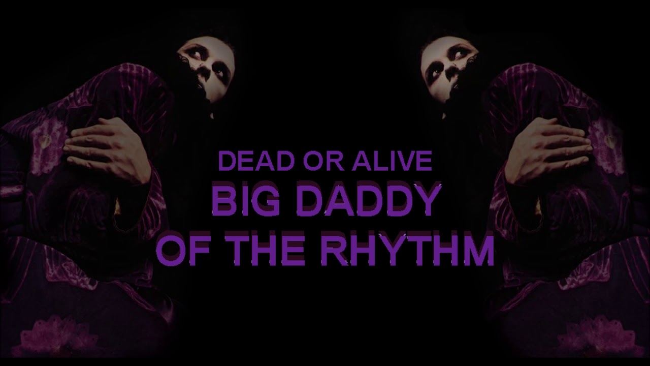 Dead Or Alive - Big Daddy Of The Rhythm (Remade)