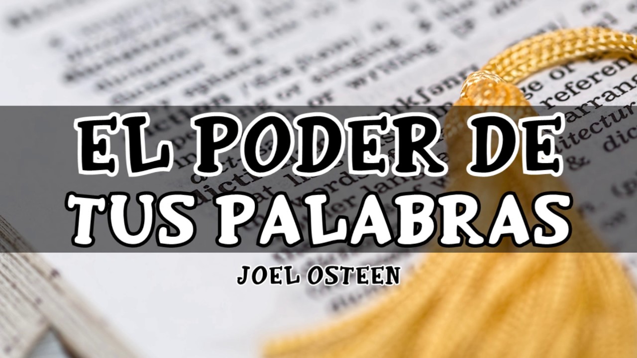 El Poder de tus Palabras - Por Joel Osteen