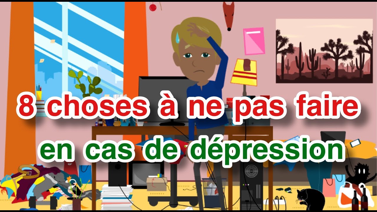 8 choses à ne pas faire en cas de dépression