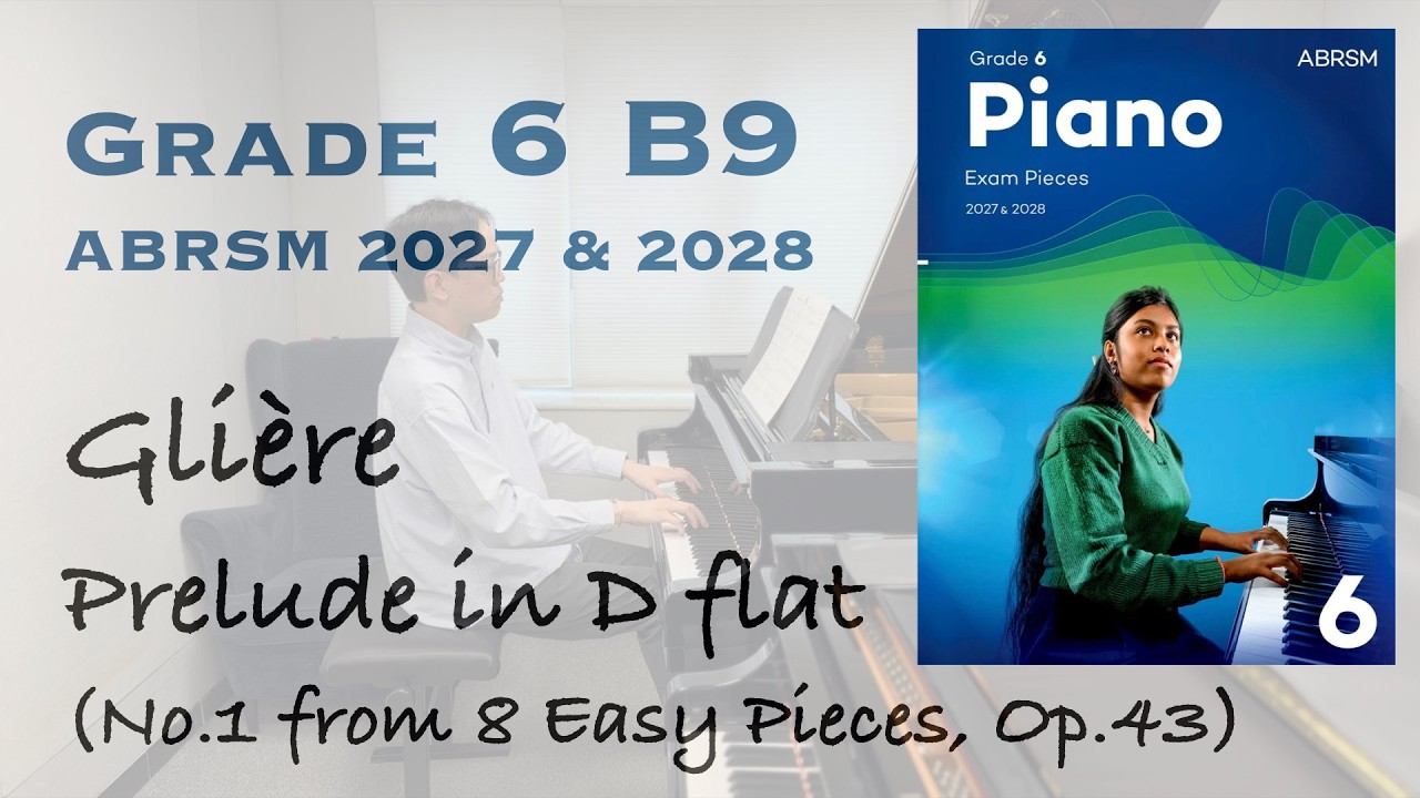 Grade 6 B9 | Glière - Prelude in D flat (Op.43, No.1) | ABRSM Piano Exam 2025-2026 | Stephen Fung 🎹
