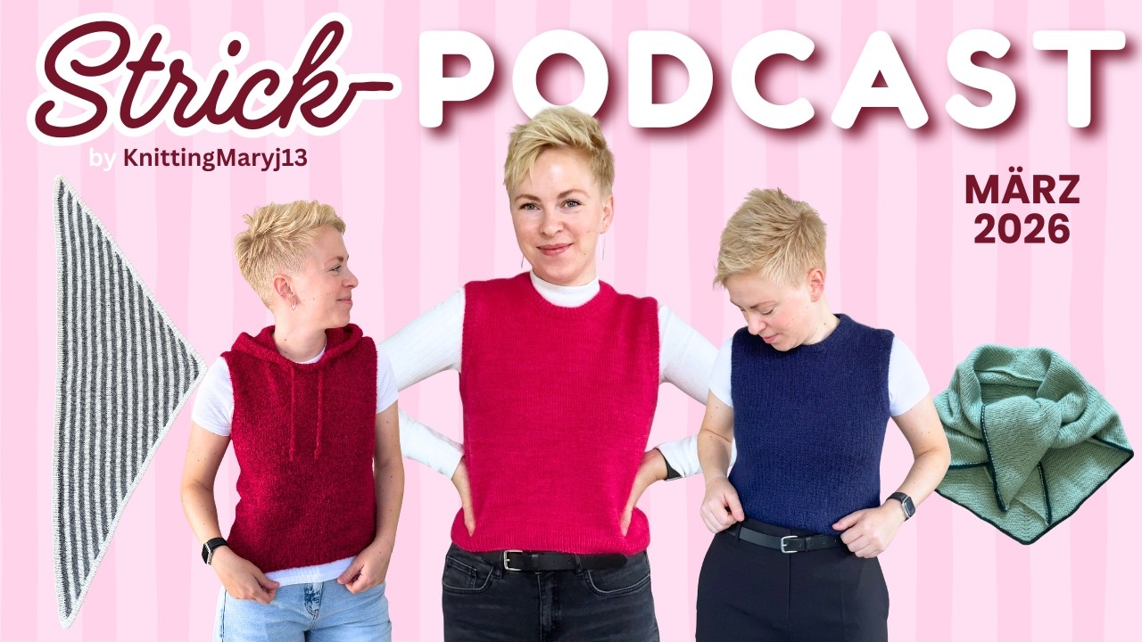 Strick Podcast M&auml;rz 2026: Friday Slipover, Sleeveless Hoodie, Uma Scarf, In My Stripes Era Scarf