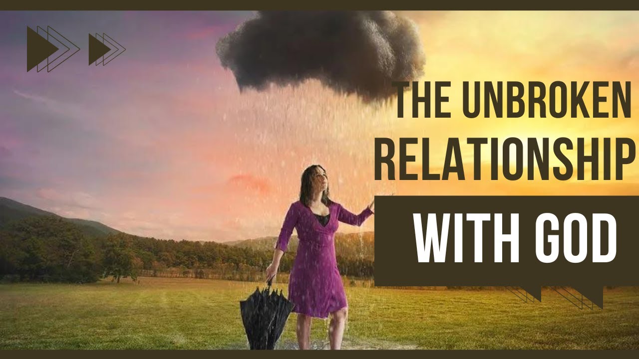 The Unbroken Relationship with God | Relationships with God - DALM