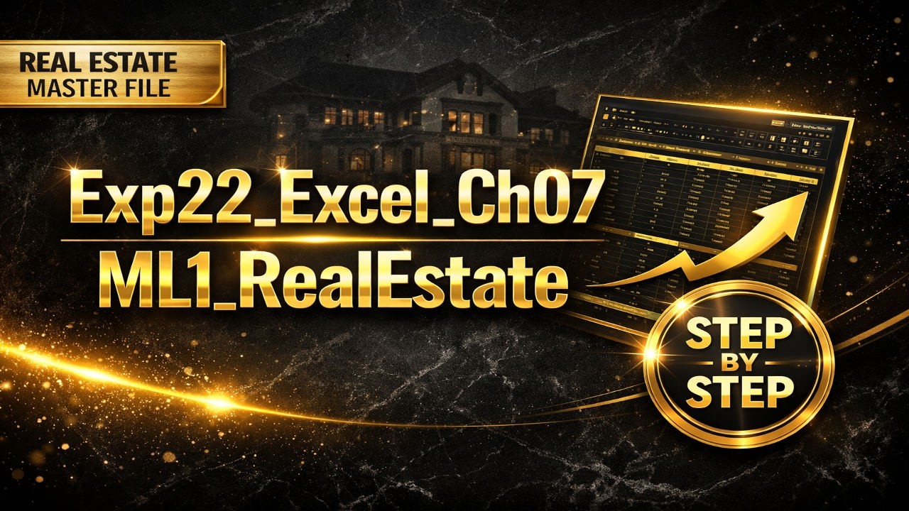 Exp22_Excel_Ch07_ML1_RealEstate | Guaranteed clarity & confidence in Excel | Zero Confusion
