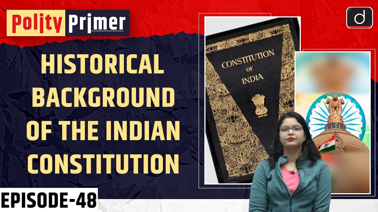 Historical Background of the Indian Constitution| Polity Primer | Drishti IAS English