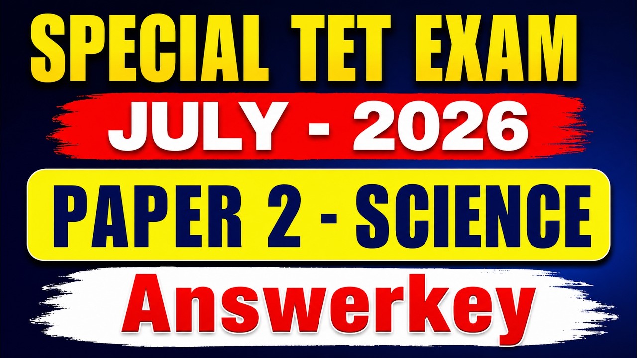 SPECIAL TET EXAM JULY 2026 | PAPER 2 SCIENCE Answer Key