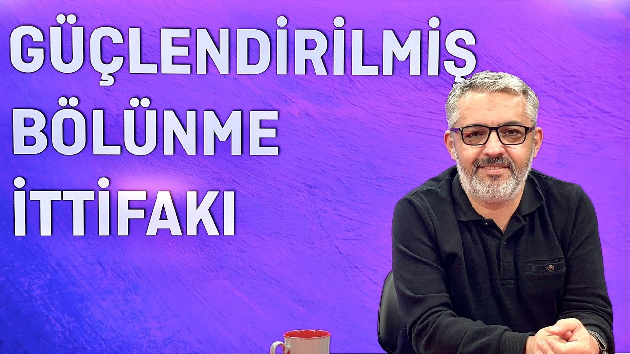 G&uuml;&ccedil;lendirilmiş b&ouml;l&uuml;nme ittifakı | Erem Şent&uuml;rk - Not Haber