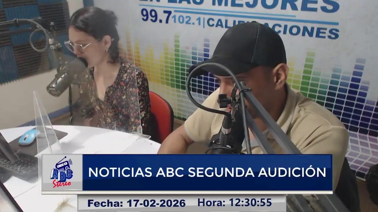 #EnVivo | Noticias ABC Segunda Audición | Martes 17 de Febrero 2026