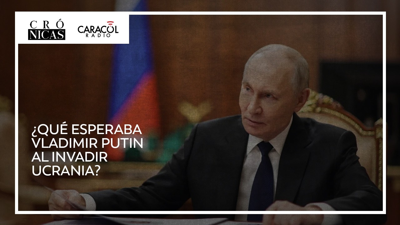 ¿Qué esperaba Vladimir Putin al invadir Ucrania? | Crónicas Caracol
