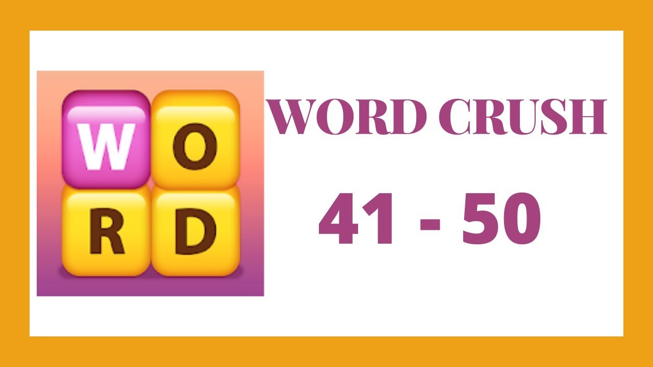 Word Crush Level 41 - 50 Answers