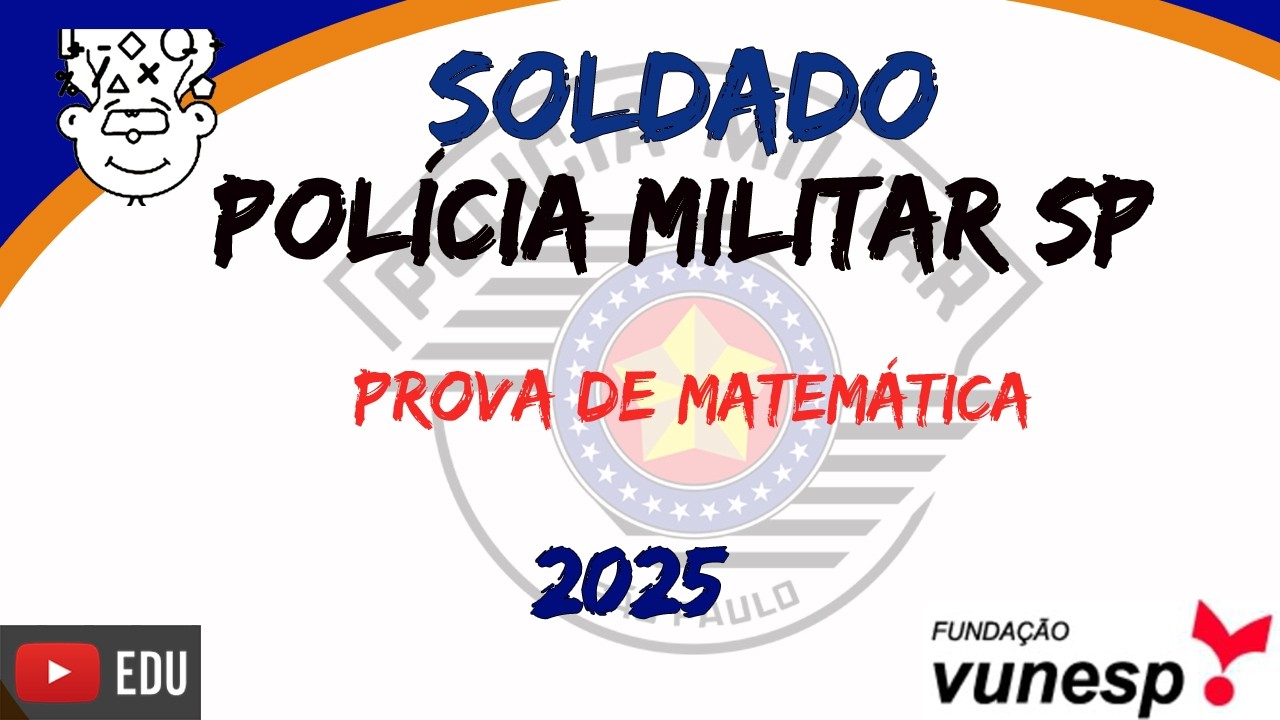 PMSP Soldado 2025 :: Prova de Matemática :: Soldado 2 Classe #VUNESP :: Correção prova Soldado PMSP