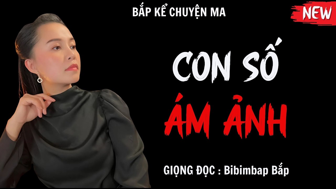 Bắp Kể Chuyện Ma : CON SỐ ÁM ẢNH | TUYỂN TẬP TRUYỆN MA HAY MC Bibimbap Bắp