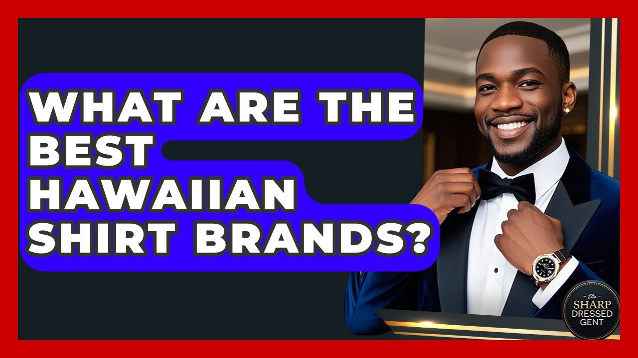 What Are The Best Hawaiian Shirt Brands? - The Sharp Dressed Gent