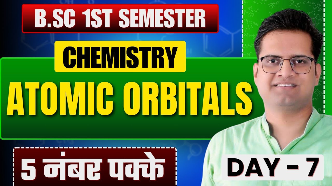 Atomic Orbitals!Day-7!B.Sc 1st Semester Chemistry!Be DKDian