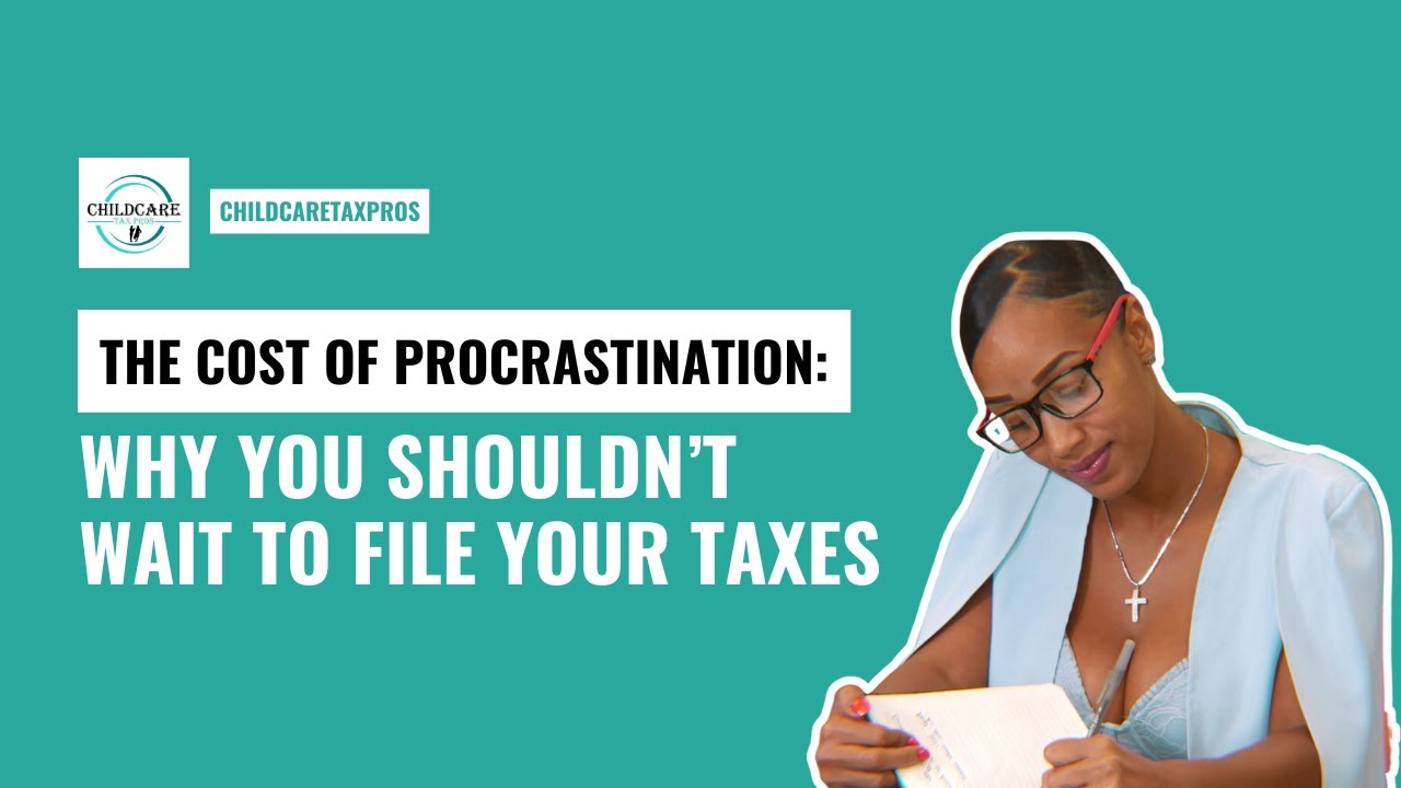 The Cost of Procrastination: Why You Shouldn&rsquo;t Wait to File&nbsp;Your&nbsp;Taxes