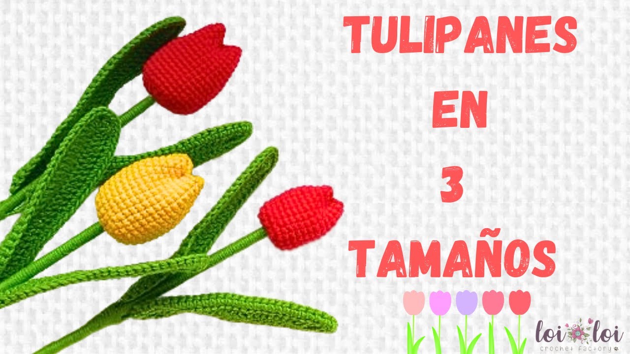 TULIPANES A CROCHET🌷🌷🌷 te enseño como hacerlos en 3 tamaños diferentes.