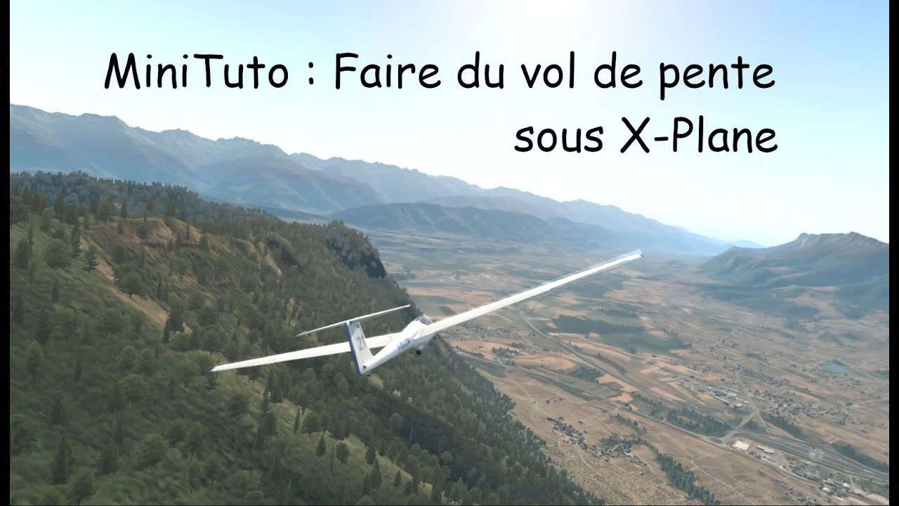 MiniTuto : Faire du vol de pente en planeur sous X-Plane (V 11.55) - LFLE - Challes les Eaux