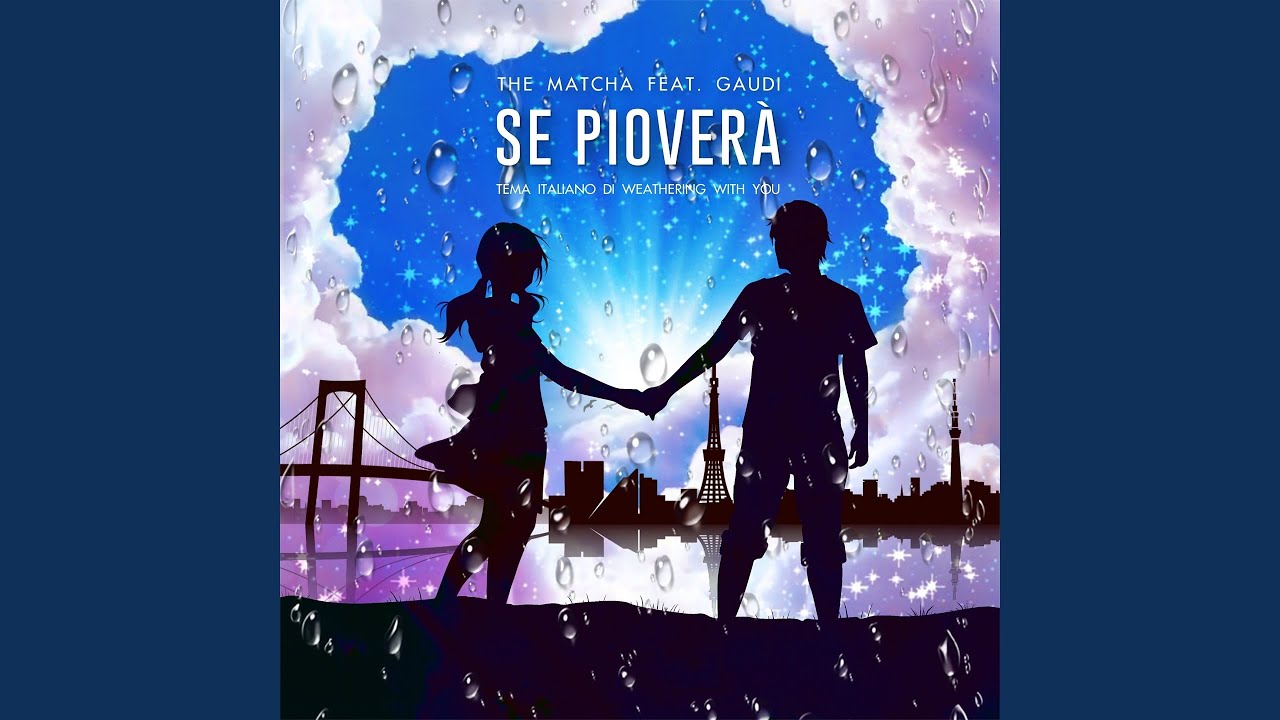 Se piover&agrave; (feat. Gaudi) (Weathering with you Theme)