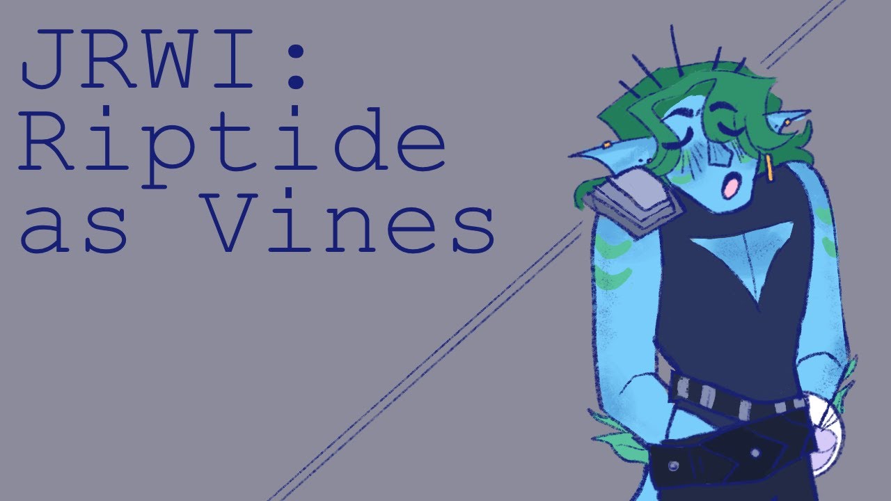 Just Roll With It: Riptide as Vines