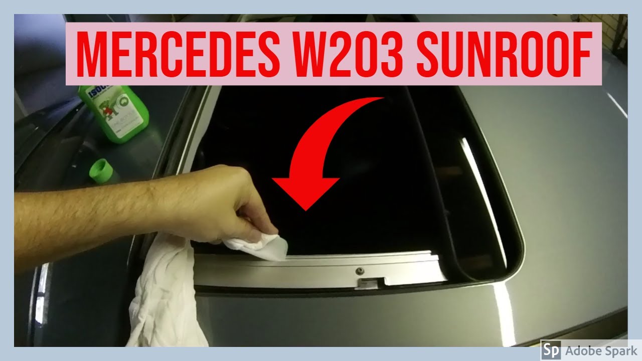 Mercedes W203 sunroof clean & lubricant