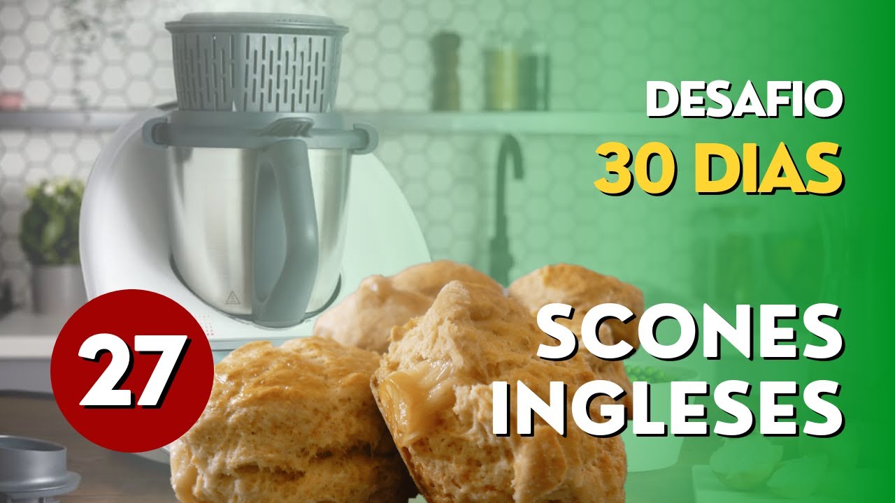Dia 27 - SCONES | Desafio 30 Dias Poupança com BIMBY 💰