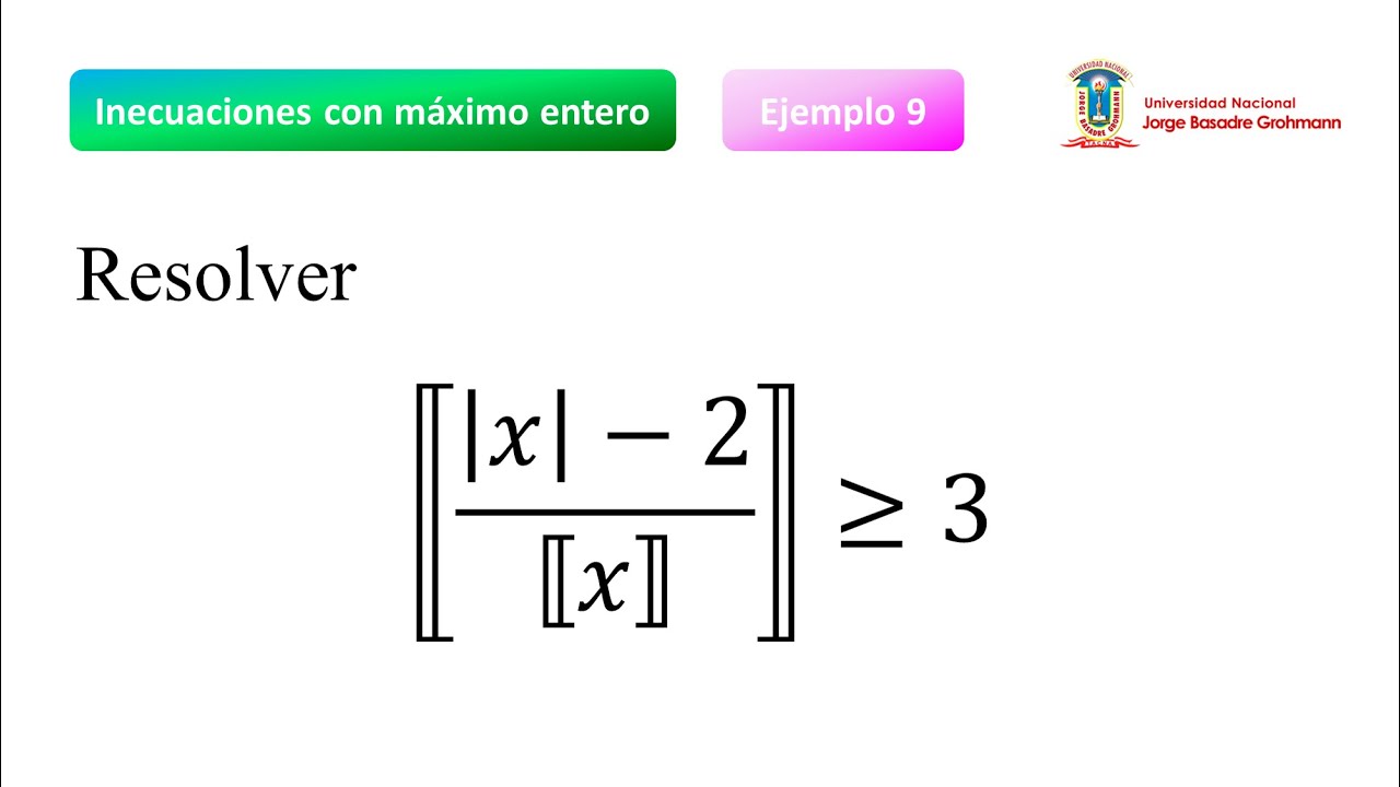 Inecuaciones con máximo entero / Ejemplo 9
