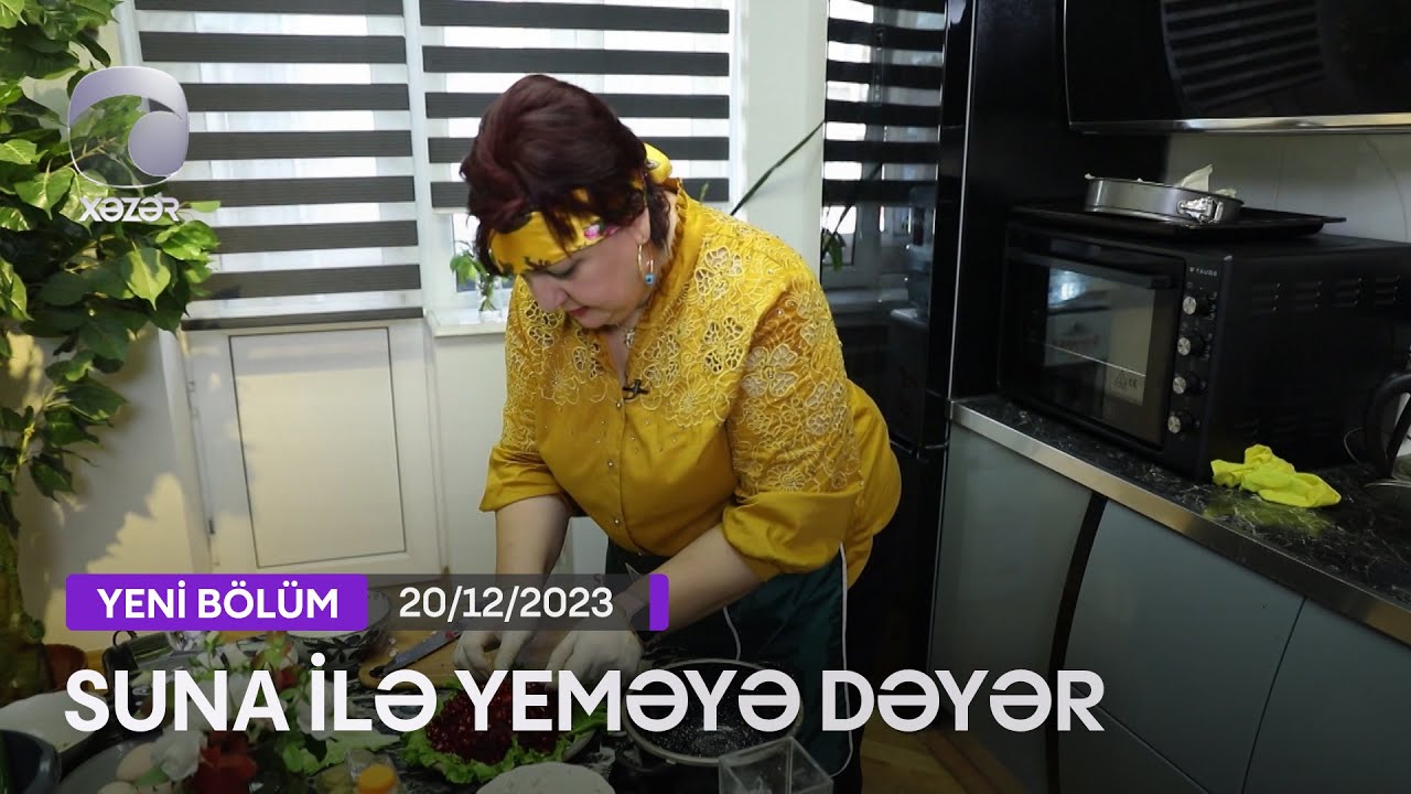 Suna İlə Yeməyə Dəyər - Esmira Bəhrəmovanın Evi  20.12.2023