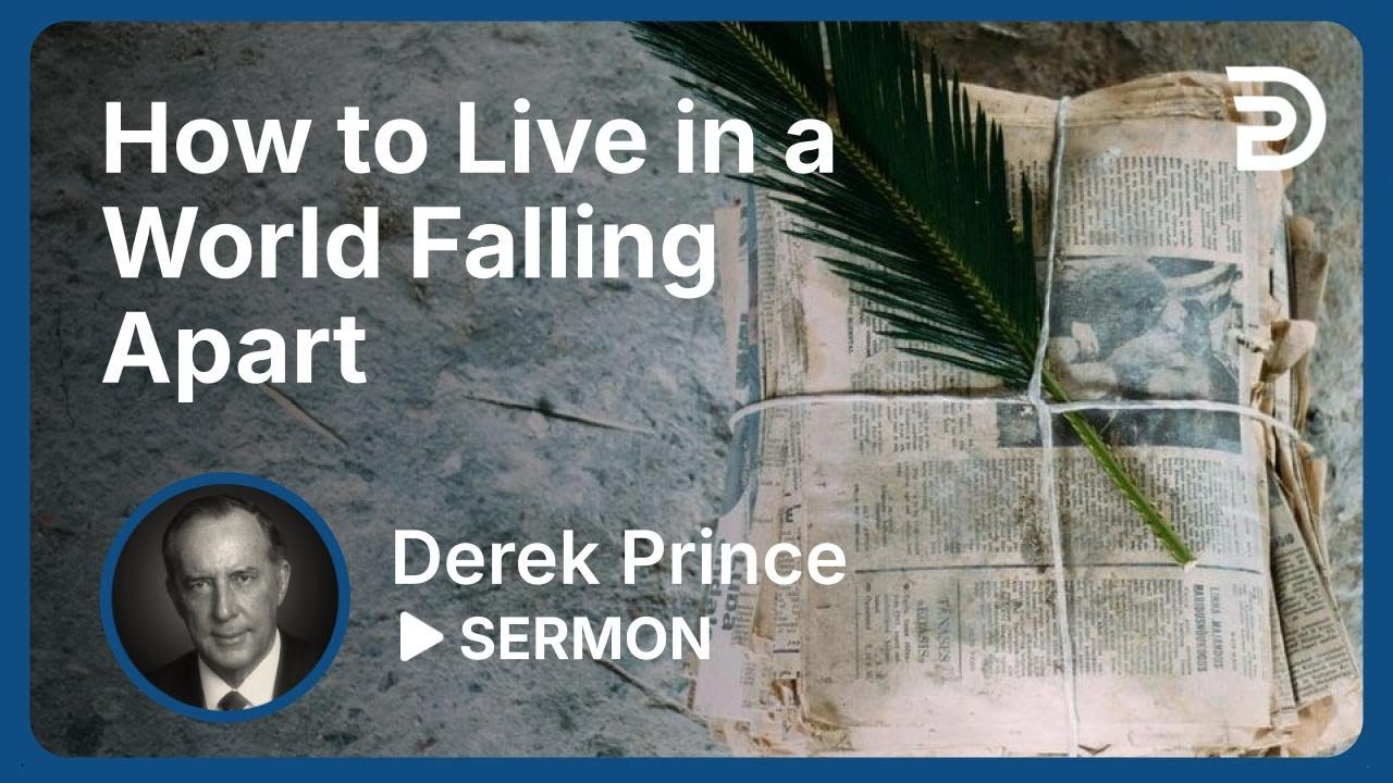 How to Live in a World Falling Apart | Part 7 - Seven Steps to Revival | Derek Prince