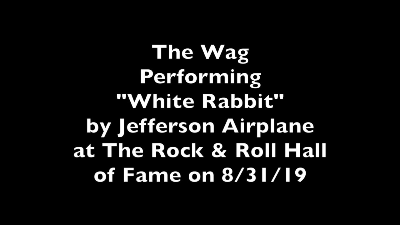 8-31-19: The Wag at The Rock & Roll Hall of Fame - White Rabbit