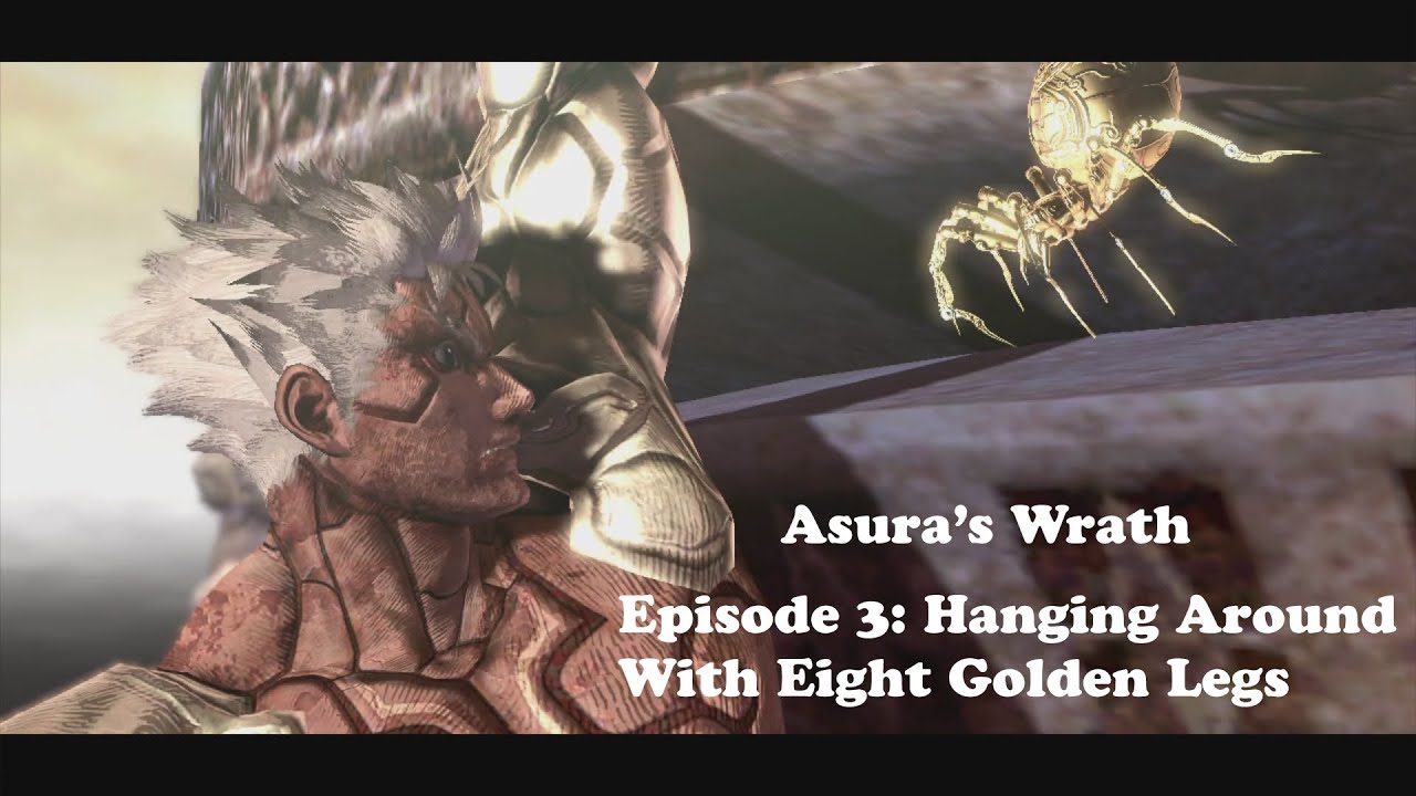 Asura's Wrath Episode 3: Hanging Around with Eight Golden Legs