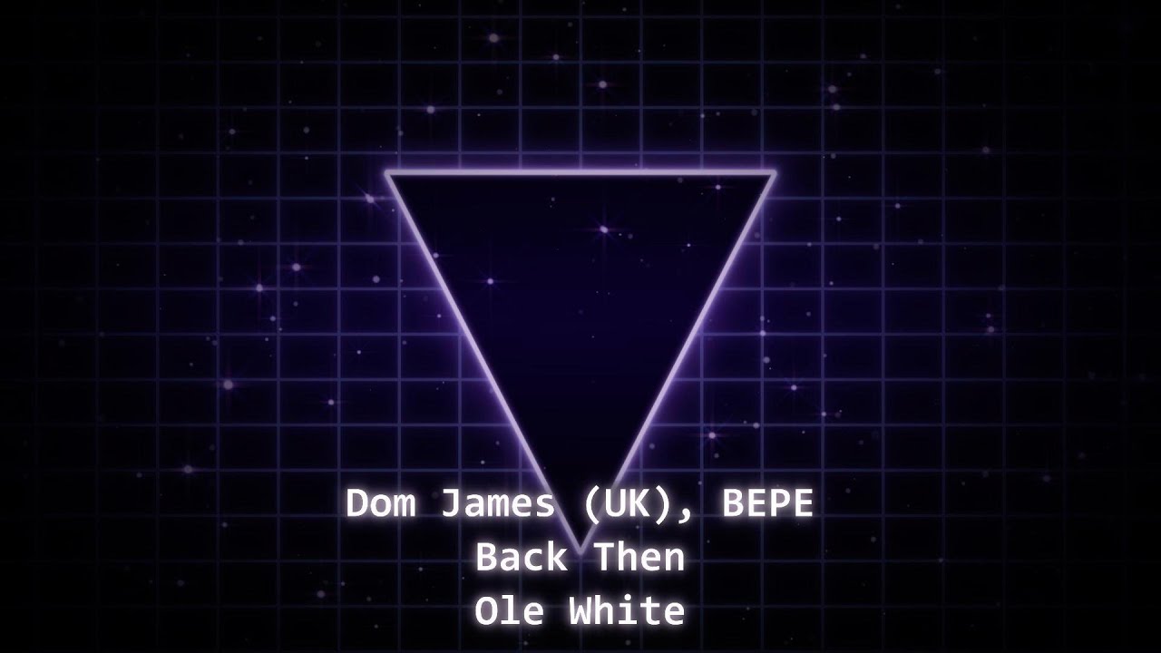 Dom James (UK), BEPE - Back Then (Ole White) (Tech House)