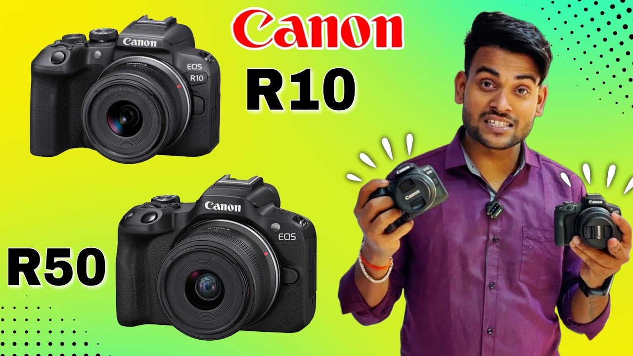 Canon R10 vs R50 आपके लिए बेस्ट कौन सा होगा