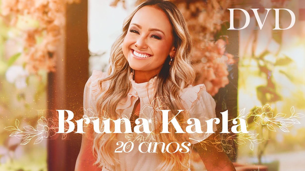 Bruna Karla 20 Anos - Ao Vivo (DVD COMPLETO) - Versão Deluxe