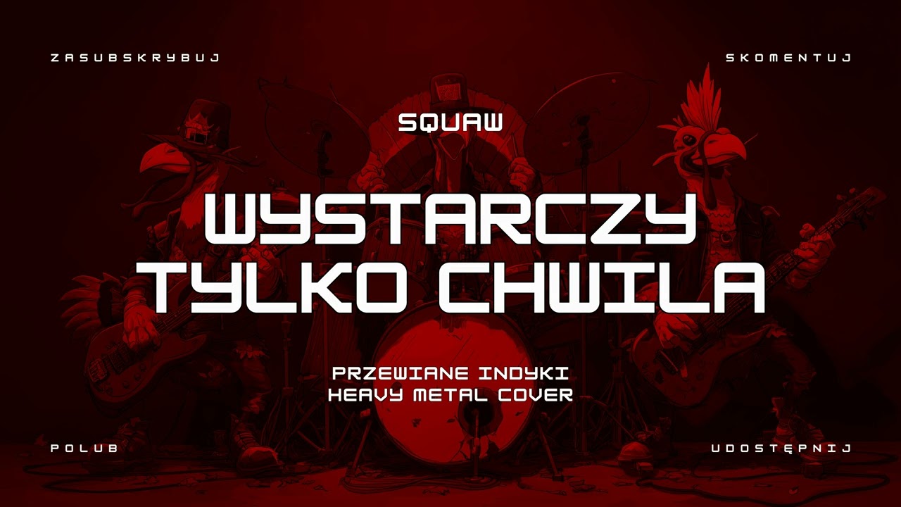 🔥 Squaw - Wystarczy tylko chwila (ale to heavy metal cover) 🔥🦃🤘 HIT