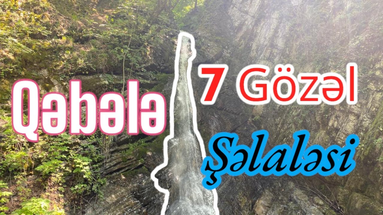 Qəbələ - 7 Gözəl Şəlaləsi