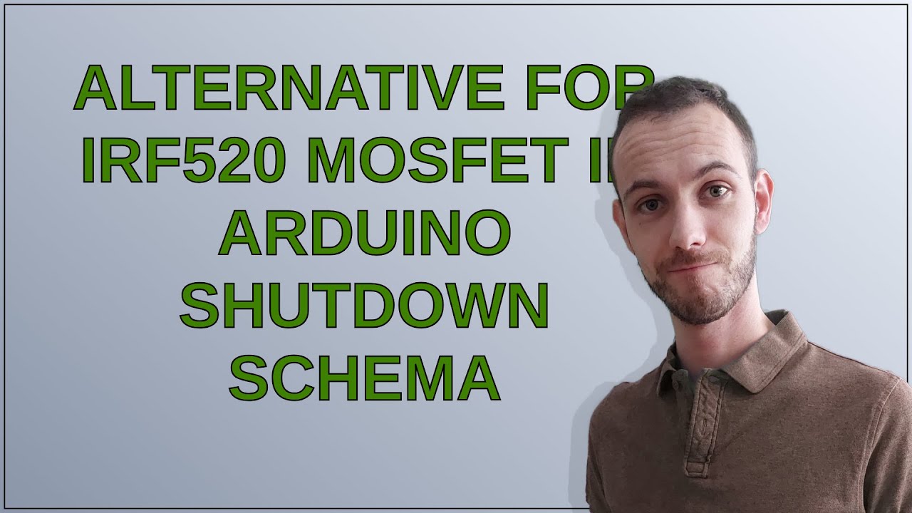 Arduino: Alternative for IRF520 mosfet in Arduino shutdown schema