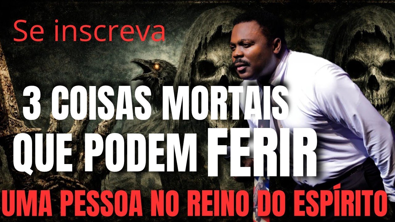 3_COISAS_MORTAIS_QUE_PODEM_FERIR_UMA_PESSOA_NOS_REINOS_ESPIRITUAIS_| JOHN ANOSIKE #johnanosike #fe 