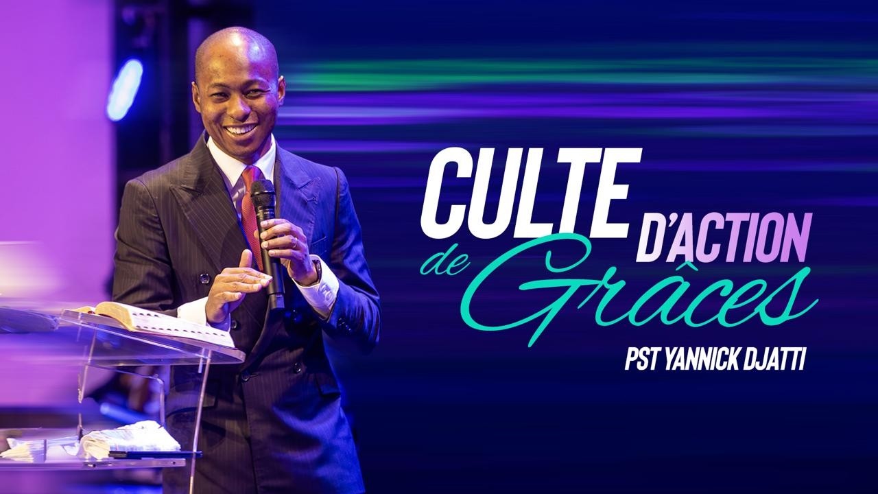 CULTE D'ACTION DE GRACE _ Pst YANNICK DJATTI _ 15/03/2026
