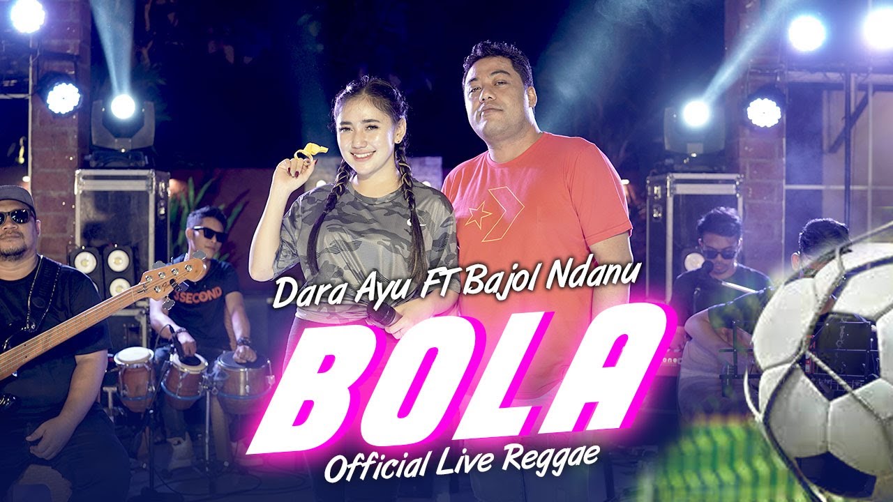 Dara Ayu Ft. Bajol Ndanu - Bola (Official Music Video) | Live Version
